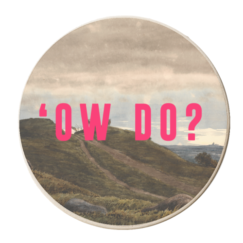 'Ow Do? - personalised beer coaster by The 13 Prints