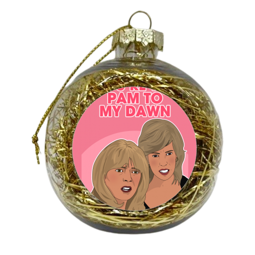 Pam to my Dawn - xmas bauble by Pink and Pip