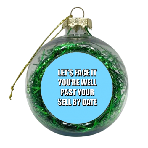 Past Your Sell By Date - xmas bauble by Adam Regester