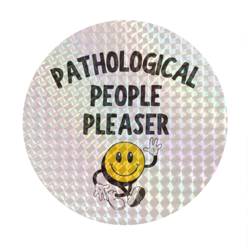 PATHOLOGICAL PEOPLE PLEASER - Circle Sticker by Ms Doodle