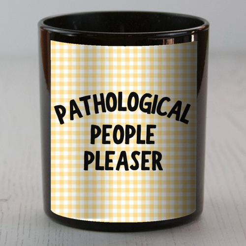 PATHOLOGICAL PEOPLE PLEASER - scented candle by Ms Doodle