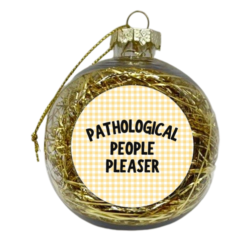 PATHOLOGICAL PEOPLE PLEASER - xmas bauble by Ms Doodle