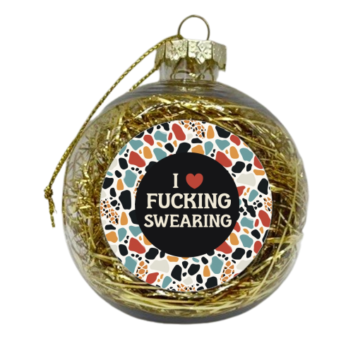 Patterned I love fucking swearing - xmas bauble by Giddy Kipper