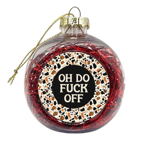 Patterned Oh Do Fuck Off - xmas bauble by Giddy Kipper