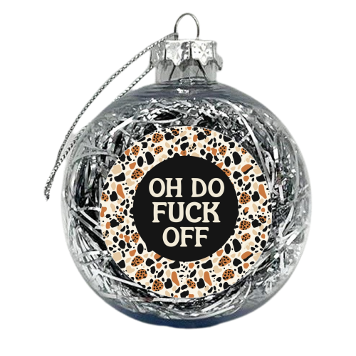Patterned Oh Do Fuck Off - xmas bauble by Giddy Kipper
