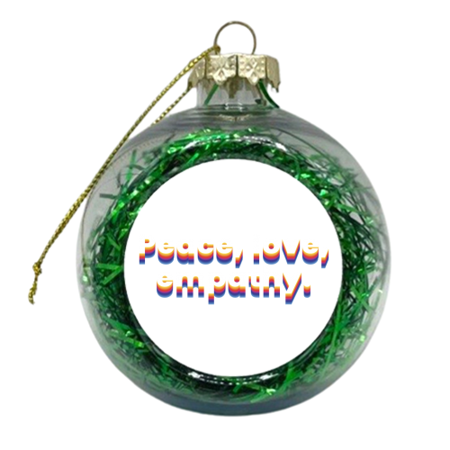 Peace, love, empathy. - xmas bauble by muse inquietanti