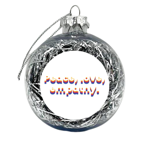 Peace, love, empathy. - xmas bauble by muse inquietanti