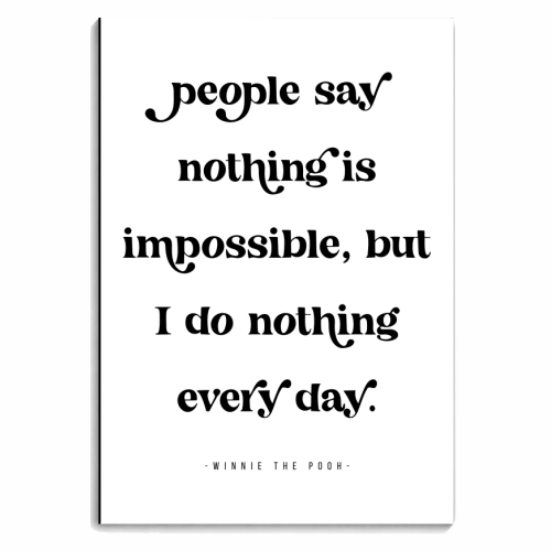 People say nothing is impossible, but I do nothing every day. -Winnie the Pooh Quote - personalised A4, A5, A6 notebook by Toni Scott