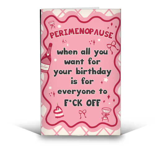 PERIMENOPAUSE BIRTHDAY - everyone f*ck off please - funny greeting card by Mad Philomena