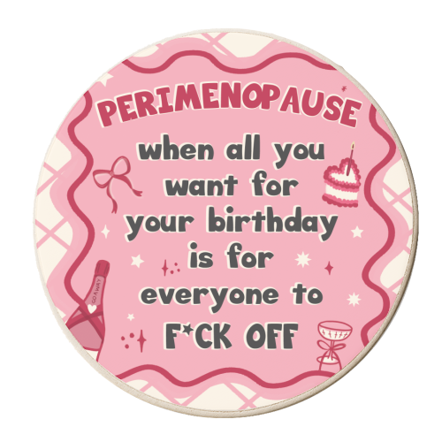 PERIMENOPAUSE BIRTHDAY - everyone f*ck off please - personalised beer coaster by Mad Philomena