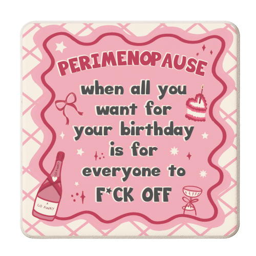 PERIMENOPAUSE BIRTHDAY - everyone f*ck off please - personalised beer coaster by Mad Philomena