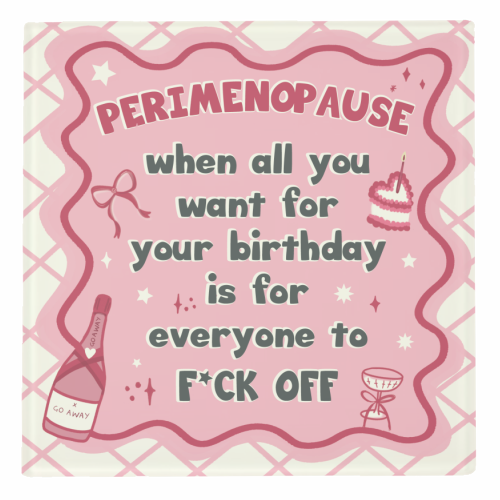 PERIMENOPAUSE BIRTHDAY - everyone f*ck off please - personalised beer coaster by Mad Philomena