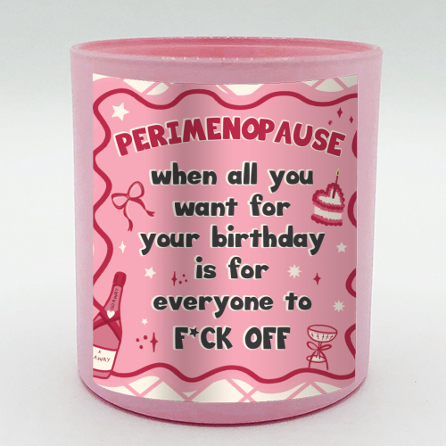 PERIMENOPAUSE BIRTHDAY - everyone f*ck off please - scented candle by Mad Philomena
