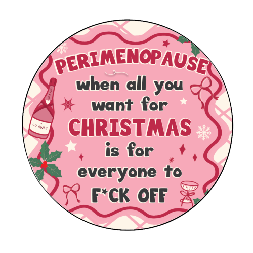 PERIMENOPAUSE CHRISTMAS - oh what joy - now please f*ck off - Circle Sticker by Mad Philomena