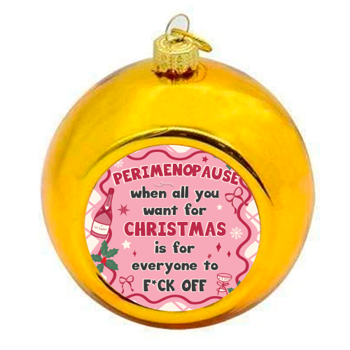 PERIMENOPAUSE CHRISTMAS - oh what joy - now please f*ck off - colourful christmas bauble by Mad Philomena