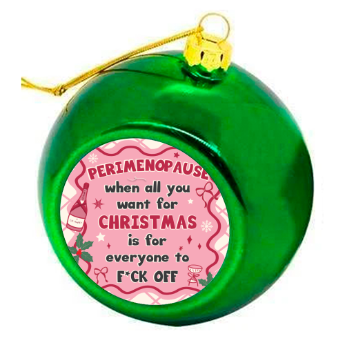 PERIMENOPAUSE CHRISTMAS - oh what joy - now please f*ck off - colourful christmas bauble by Mad Philomena