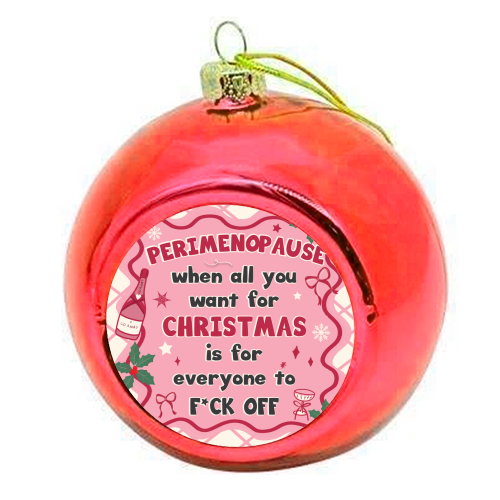 PERIMENOPAUSE CHRISTMAS - oh what joy - now please f*ck off - colourful christmas bauble by Mad Philomena