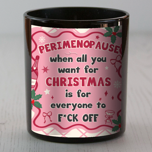 PERIMENOPAUSE CHRISTMAS - oh what joy - now please f*ck off - scented candle by Mad Philomena