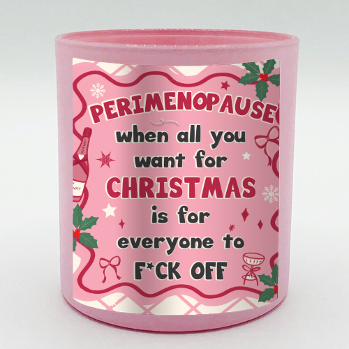 PERIMENOPAUSE CHRISTMAS - oh what joy - now please f*ck off - scented candle by Mad Philomena