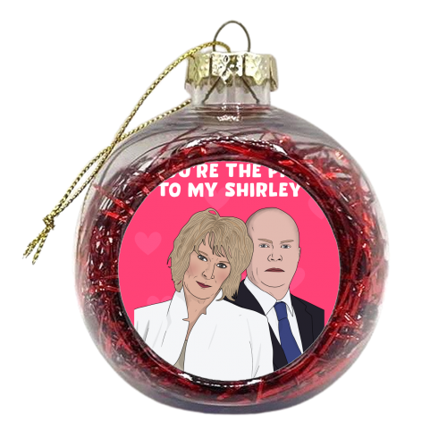 Phil to my Shirley - xmas bauble by Pink and Pip
