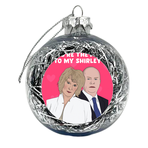 Phil to my Shirley - xmas bauble by Pink and Pip