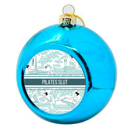 Pilates Slut - colourful christmas bauble by Lilly Rose