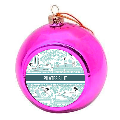 Pilates Slut - colourful christmas bauble by Lilly Rose