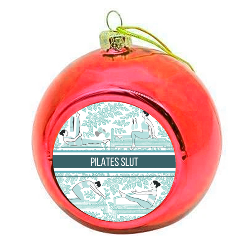 Pilates Slut - colourful christmas bauble by Lilly Rose