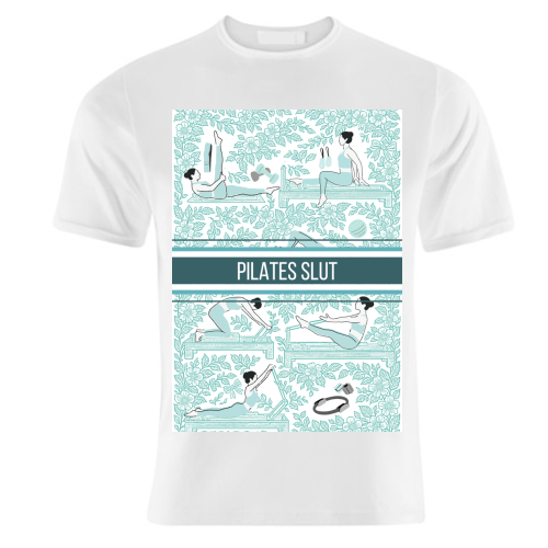 Pilates Slut - unique t shirt by Lilly Rose