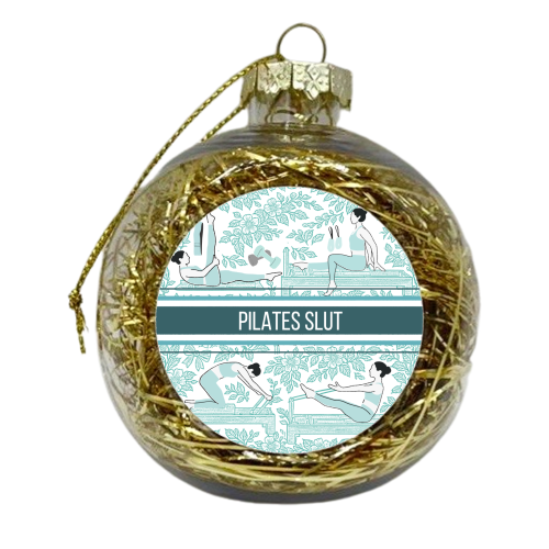 Pilates Slut - xmas bauble by Lilly Rose