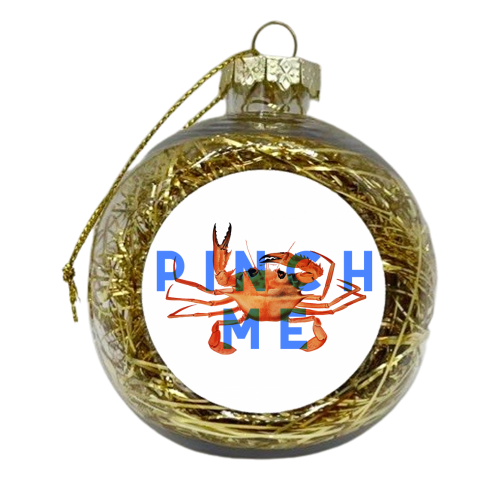 Pinch Me - xmas bauble by The 13 Prints