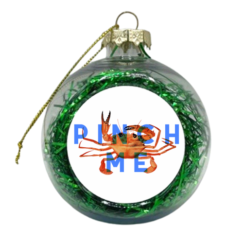 Pinch Me - xmas bauble by The 13 Prints
