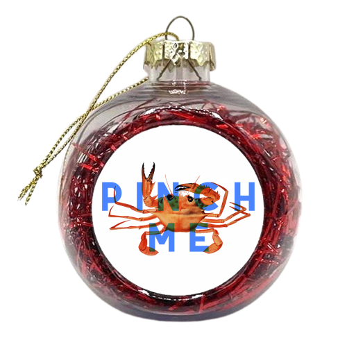 Pinch Me - xmas bauble by The 13 Prints