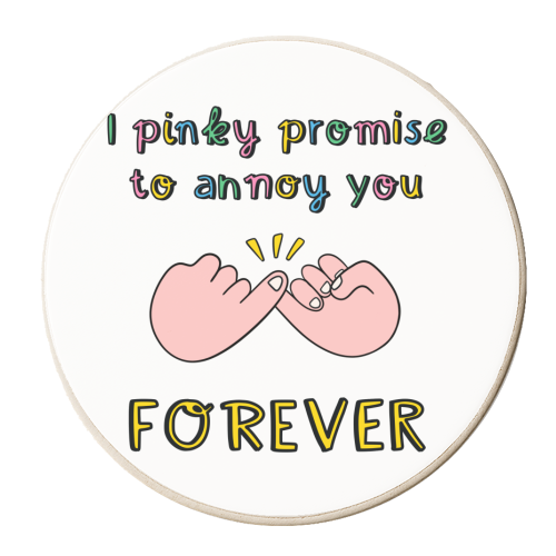 Pinky Promise to Annoy You Forever Witty Design - personalised beer coaster by Lisa Wardle