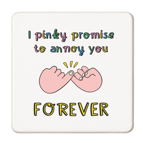 Pinky Promise to Annoy You Forever Witty Design - personalised beer coaster by Lisa Wardle