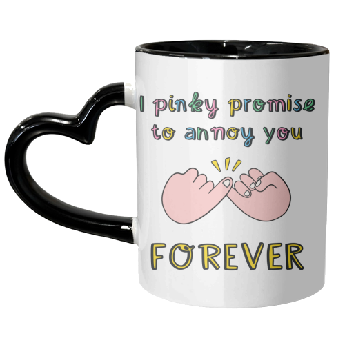 Pinky Promise to Annoy You Forever Witty Design - unique mug by Lisa Wardle