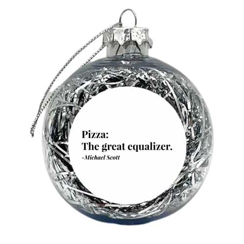 Pizza, The Great Equalizer. -Michael Scott, The Office Quote - xmas bauble by Toni Scott