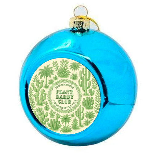 Plant Daddy Club - Gardener of the year - colourful christmas bauble by Lilly Rose