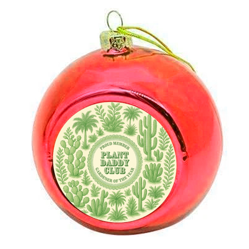 Plant Daddy Club - Gardener of the year - colourful christmas bauble by Lilly Rose