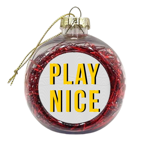 Play Nice - xmas bauble by The Native State