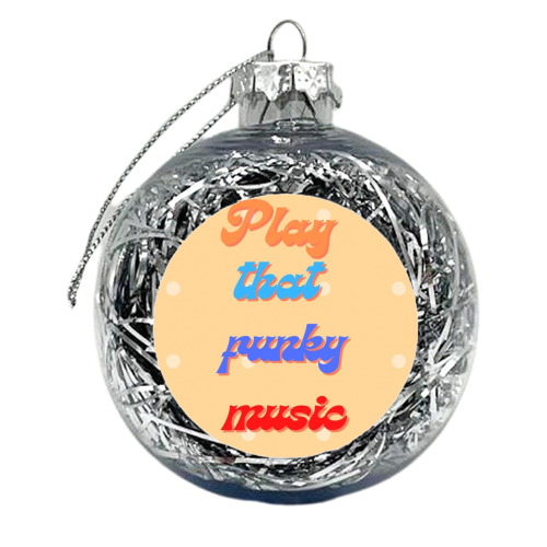 Play that funky music - xmas bauble by Proper Job Studio