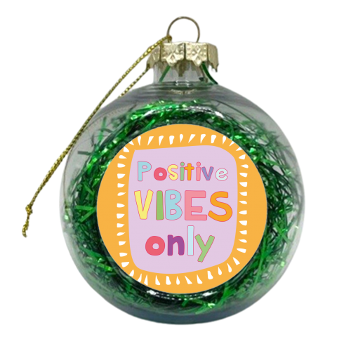 Positive Vibes - xmas bauble by Laura Lonsdale