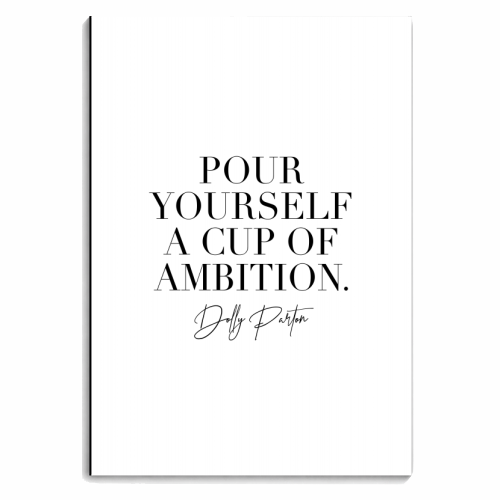 Pour Yourself a Cup of Ambition. -Dolly Parton - personalised A4, A5, A6 notebook by Toni Scott