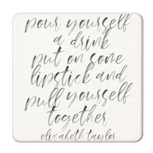 Pour Yourself a Drink Put On Some Lipstick and Pull Yourself Together. -Elizabeth Taylor Quote Watercolor Script - personalised beer coaster by Toni Scott