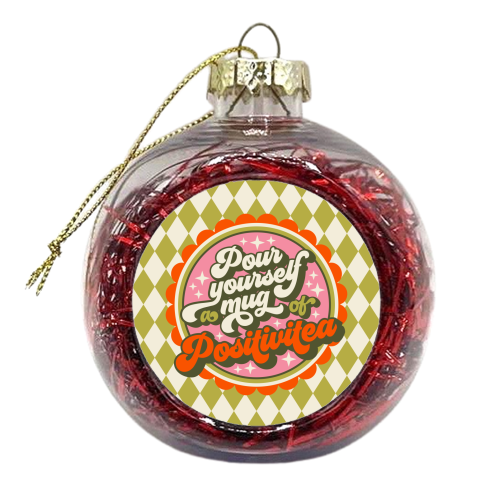 Pour Yourself a Mug of Positivitea - xmas bauble by Claire Atwood