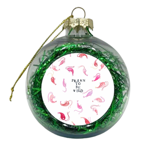 Prawn to be Wild - xmas bauble by Pen and Gwyn