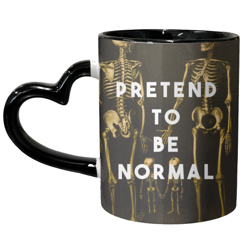 Pretend To Be Normal - unique mug by The 13 Prints