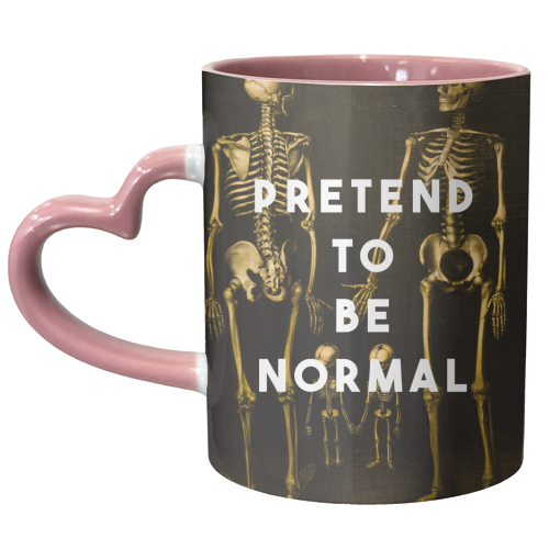 Pretend To Be Normal - unique mug by The 13 Prints