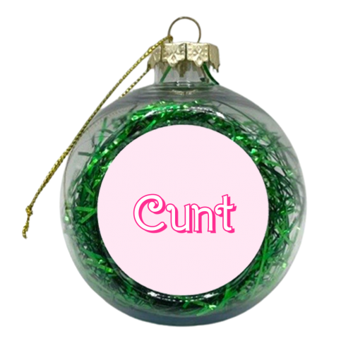 Pretty Pink C**t - xmas bauble by Adam Regester
