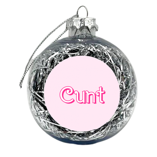 Pretty Pink C**t - xmas bauble by Adam Regester